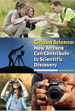 Citizen Science: How Anyone can Contribute to Scientific Discovery book cover