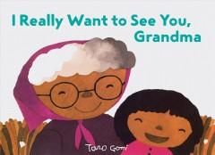 I really want to see you Grandma book cover I really want to see you Grandma