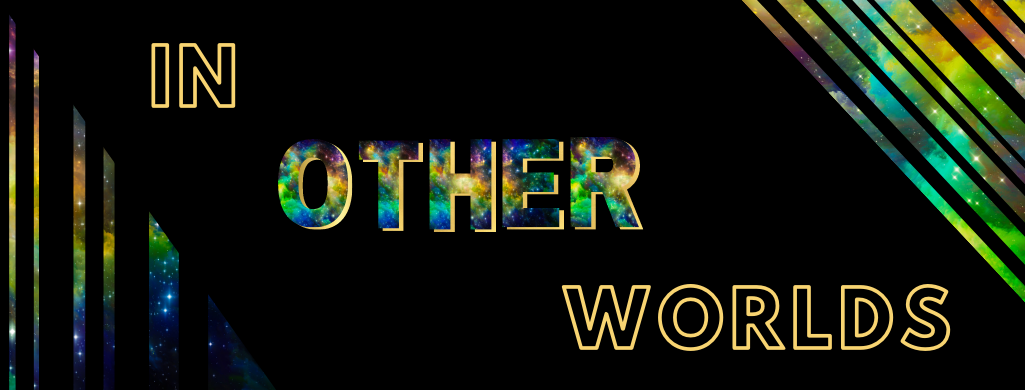 Blog Header that reads "In Other Worlds"