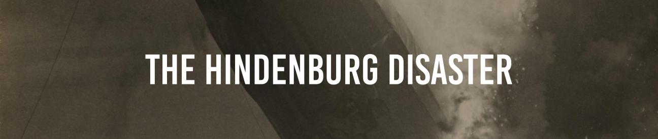 The Hindenburg Disaster The Hindenburg Disaster