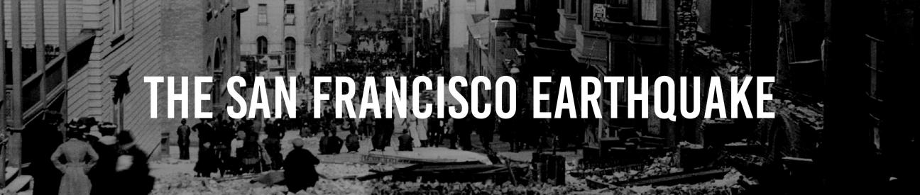 The San Francisco Earthquake The San Francisco Earthquake