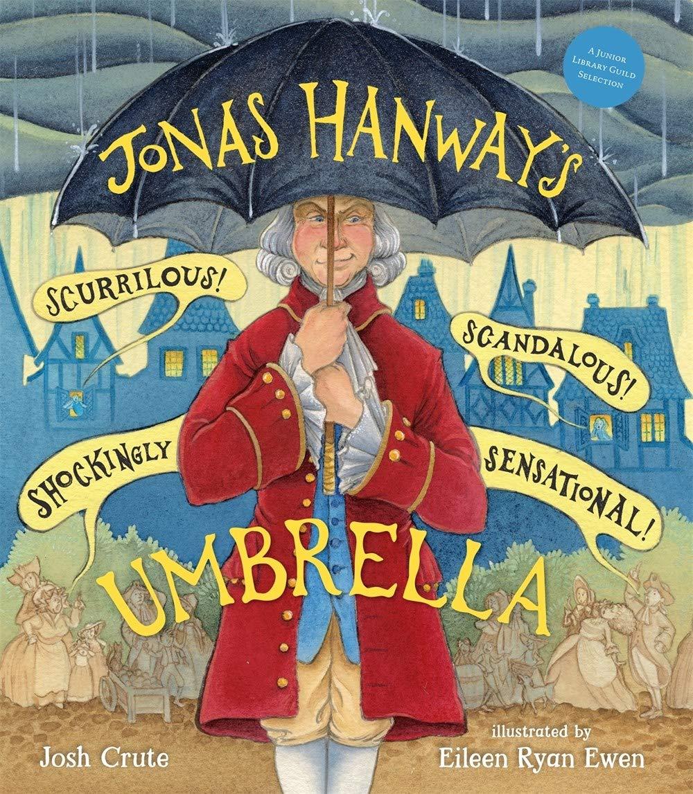The cover of "Jonas Hanway's Scurrilous, Scandalous, Shockingly Sensational Umbrella" by Josh Crute, which has a drawing of a man in 1750s clothes and a white wig holding an umbrella over his head.