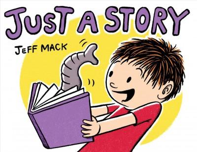 Just a Story written &amp; illustrated by Jeff Mack