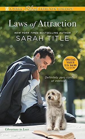 The cover of "Laws of Attraction" by Sarah Title, which features a photo of a white man with brown hair in a suit sitting on a bench with his suit jacket over his shoulder. He is looking down and smiling at a small white dog sitting next to an open book.