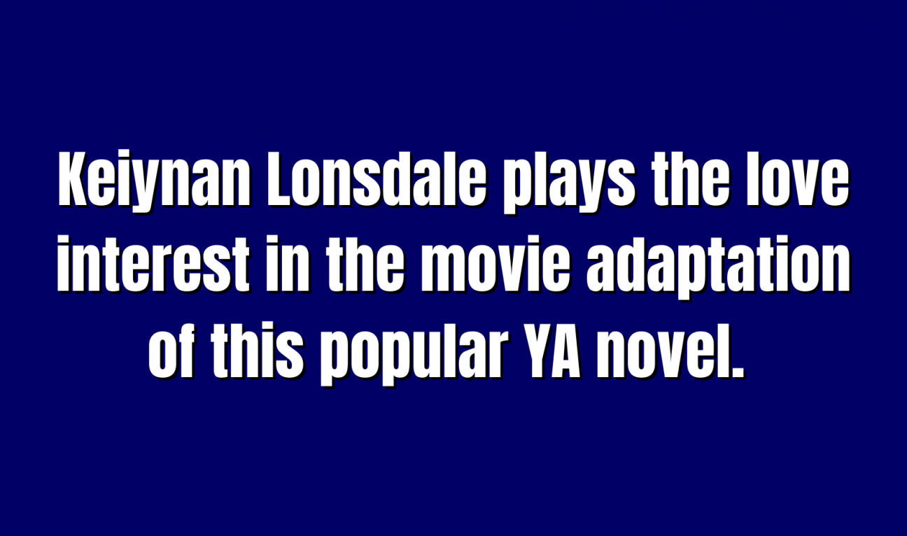 Keiynan Lonsdale plays the love interest in the movie adaptation of this popular YA novel. 