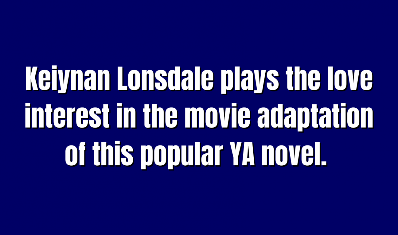 YA Literature for 100 Keiynan Lonsdale plays the love interest in the movie adaptation of this popular YA novel.