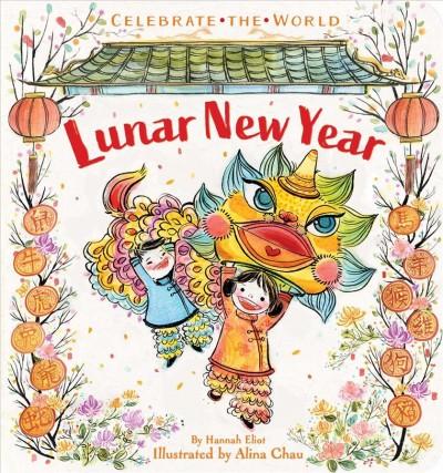 Lunar New Year written by Hannah Eliot and illustrated by Alina Chau