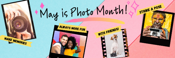 The words "May is Photo Month" in black on a colorful paper background, surrounded by four different photos featuring cameras. The photo captions say "Strike a Pose", Make Memories", Always More Fun" and "With Friends!"