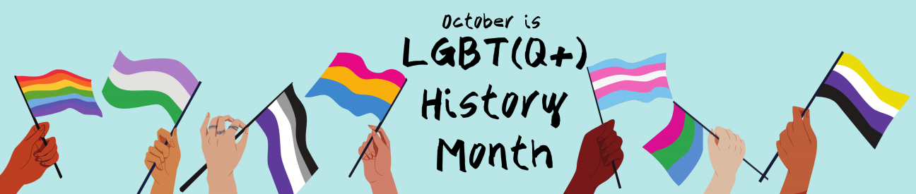 An image. The words "October is LGBT(Q+) History Month" are centered over a light blue background and surrounded by cartoon hands waving various pride flags.
