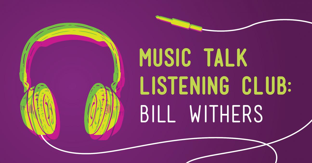 Music Talk: Bill Withers