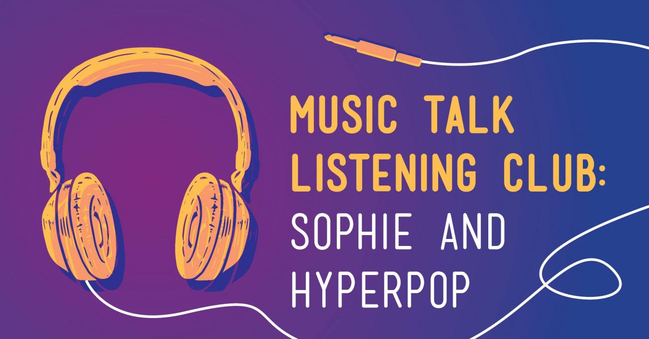 Music Talk Listening Club: Sophie and hyperpop