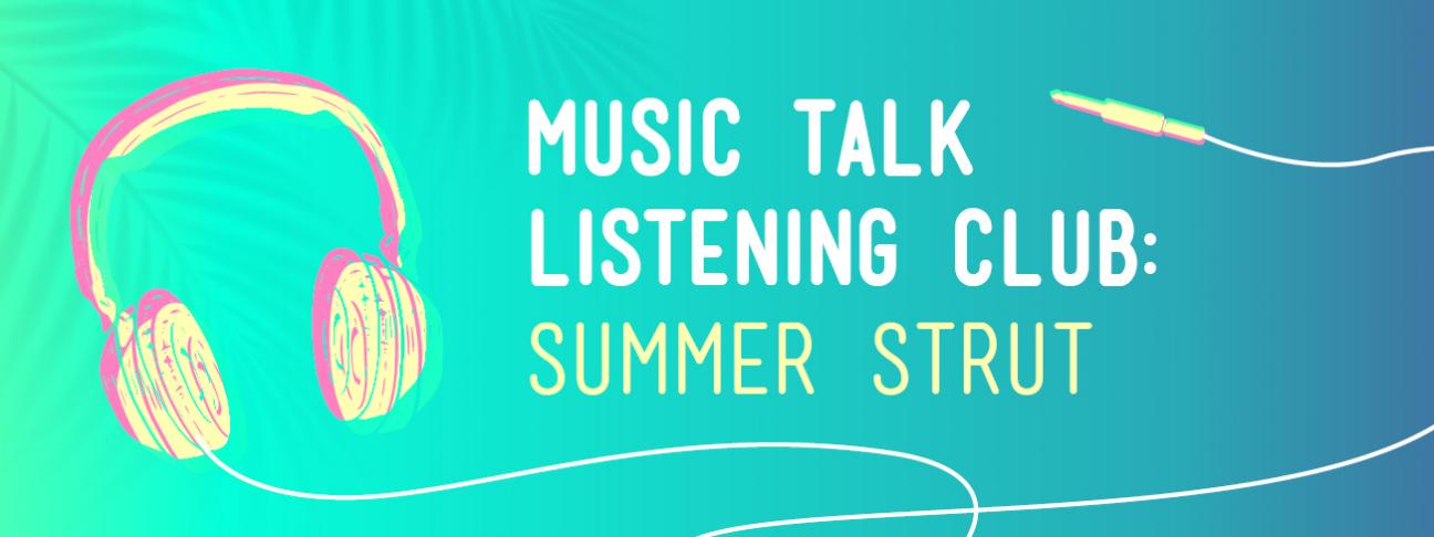 Music Talk Listening Club Summer Strut Music Talk Listening Club Summer Strut