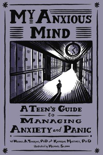 Cover of My Anxious Mind: A Teen's Guide to Managing Anxiety and Panic by Michael Tompkins &amp; Katherine Martinez