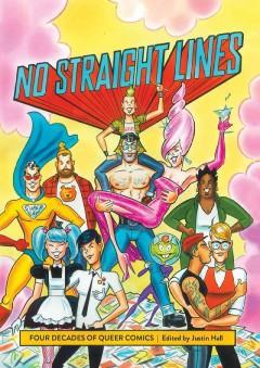 Cover of No Straight Lines: Four Decades of Queer Comics edited by Justin Hall