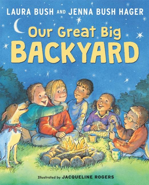 The cover of "Our Great Big Backyard" by Laura Bush and Jenna Bush Hager, which features a drawing of a group of children around a campfire outside. 