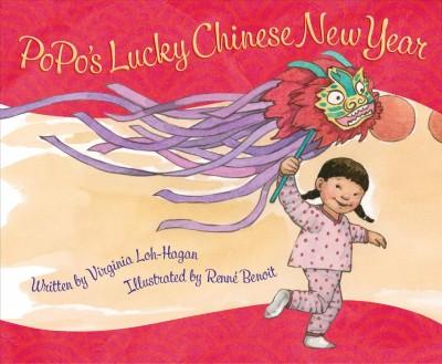PoPo's Lucky Chinese New Year written by Virginia Loh-Hagan and illustrated by Renné Benoit