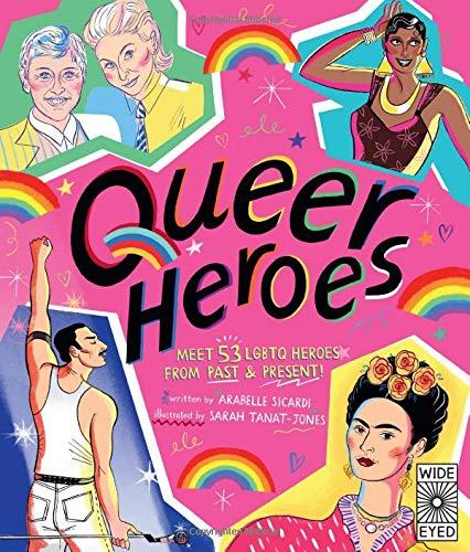 Cover of Queer heroes: Meet 52 LGBTQ heroes from past &amp; present by Arabelle Sicardi