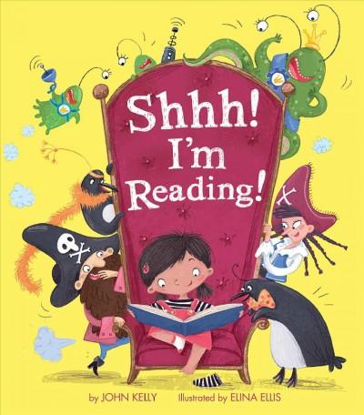 Shhh! I'm reading! by John Kelly