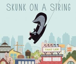 Book Cover: Skunk on a String by Thao Lam