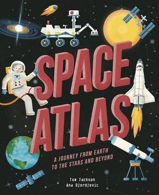 Space Atlas: A journey from earth to the stars and beyond by Tom Jackson Book Cover: Space Atlas by Tom Jackson