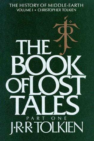 The Book of Lost Tales, Part One (The History of Middle-Earth #1) by J.R.R. Tolkien Book Cover: The Book of Lost Tales, Part One (The History of Middle-Earth #1) by J.R.R. Tolkien