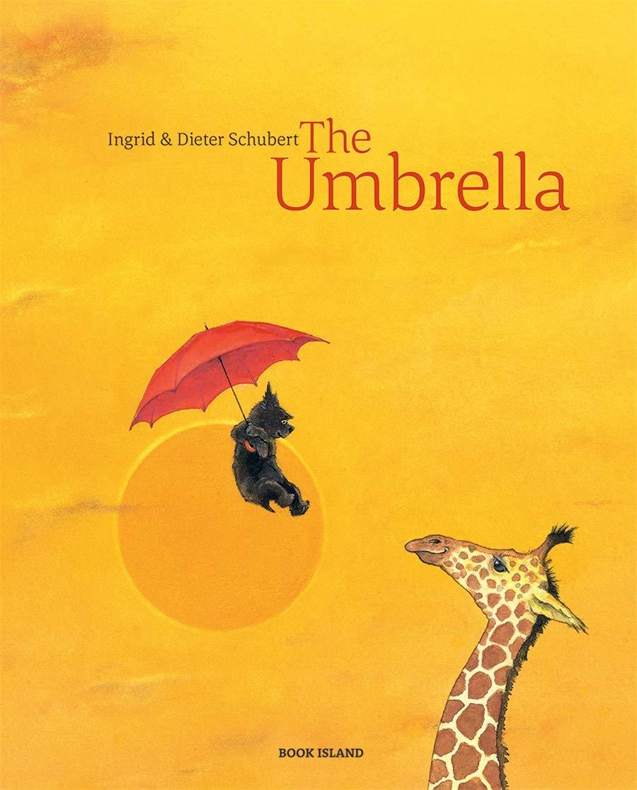 The cover of "The Umbrella" by Ingrid Schubert, which has a drawing of a small black dog holding a red umbrella floating past a surprised giraffe. The background is all yellow, with a darker yellow sun.
