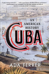 Cuba: An American history by Ada Ferrer