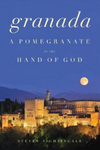 Granada: A Pomegranate in the Hand of God by Steven Nightingale