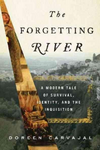 The Forgetting River: A Modern Tale of Survival, Identity, and the Inquisition by Doreen Carvajal