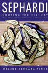 Sephardi: Cooking the History: Recipes of the Jews of Spain and the Diaspora, from the 13th Century Onwards by Heln̈e Jawhara Pięr