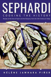 Sephardi: Cooking the History: Recipes of the Jews of Spain and the Diaspora, from the 13th Century Onwards by Heln̈e Jawhara Pięr