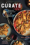 Cúrate: Authentic Spanish Food from an American Kitchen by Katie Button with Genevieve Ko and photography by Evan Sung