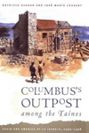 Columbus's Outpost Among the Taínos : Spain and America at La Isabela, 1493-1498 by Kathleen Deagan and José María Cruxent
