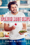 Spanish Made Simple: Foolproof Spanish Recipes for Every Day by Omar Allibhoy