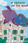A Dragon on the Roof: A Children's Book Inspired by Antoni Gaudí by Cécile Alix &amp; Fred Sochard and translated from the French by Paul Kelly
