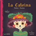 La Catrina Emotions by Patty Rodriguez & Ariana Stein with illustrations by Citlali Reyes