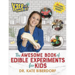 Kate the Chemist: The Awesome Book of Edible Experiments for Kids by Dr. Kate Biberdorf