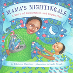 Mama's Nightingale: A Story of Immigration and Separation written by Edwidge Danticat & illustrated by Leslie Staub