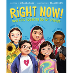  Right now! Real Kids Speaking Up for Change written by Miranda Paul & illustrated by Bea Jackson