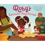 Ruby's Reunion Day Dinner written by Angela Dalton & illustrated by Jestenia Southerland