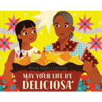 May Your Life be Deliciosa written by Michael Genhart & illustrated by Loris Lora