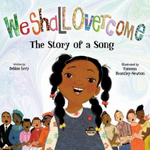 We Shall Overcome: The Story of a Song written by Debbie Levy & illustrated by Vanessa Brantley-Newton