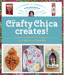 Book Cover: The Crafty Chica Creates! by Kathy Cano-Murillo