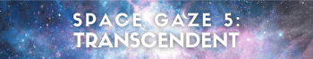 Space Gaze 5: Transcendent