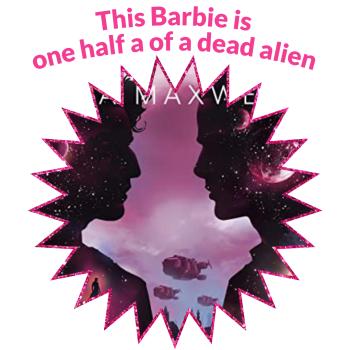 This Barbie is one half of a dead alien