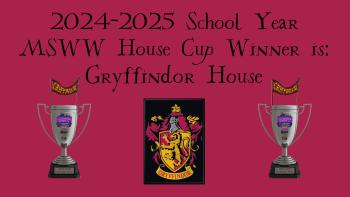 2024-2025 School Year MSWW House Cup Winner is: Gryffindor House