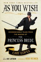 Book cover of As You Wish, Inconceivable Tales From the Making of the Princess Bride with actor Cary Elwes