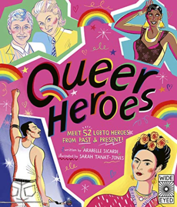 Cover of Queer heroes: Meet 52 LGBTQ heroes from past &amp; present by Arabelle Sicardi