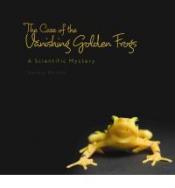 The case of the vanishing golden frogs : a scientific mystery by Markle, Sandra.