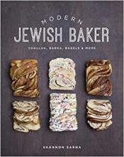 The Modern Jewish Baker: Challah, Babka, Bagels More by Shannon Sarna